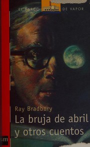 Front cover of La bruja de abril y otros cuentos (April Witch / Fog Horn / Other Foot / Veldt) by Ray Bradbury