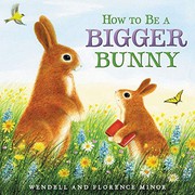 Front cover of How to Be a Bigger Bunny by Florence Minor