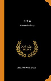 Front cover of X.Y.Z by Anna Katharine Green