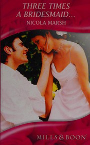 Front cover of Three Times A Bridesmaid... by Nicola Marsh
