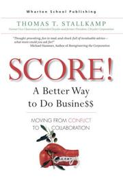 Front cover of SCORE!: A Better Way to Do Busine$$ by Thomas T. Stallkamp