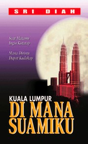 Front cover of Kuala Lumpur Di Mana Suamiku by Sri Diah