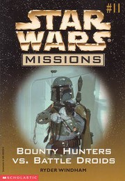 Front cover of Star Wars - Missions - Bounty Hunters vs. Battle Droids by Ryder Windham