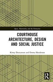 Front cover of Courthouse Architecture, Design and Social Justice by Kirsty Duncanson