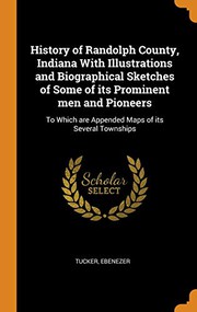Front cover of History of Randolph County, Indiana with illustrations and biographical sketches of some of its prominent men and pioneers by Ebenezer Tucker