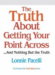 Cover of The truth about getting your point across by Lonnie Pacelli
