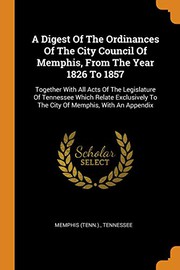 Front cover of A digest of the ordinances of the City council of Memphis, from the year 1826 to 1857 by Memphis (Tenn.).