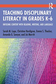 Front cover of Teaching Disciplinary Literacy in Grades K-6 by Sarah M. Lupo