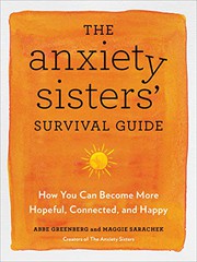 Front cover of The Anxiety Sisters' Survival Guide by Abbe Greenberg