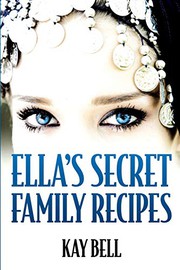 Front cover of Ella's Secret Family Recipes by Kay Bell