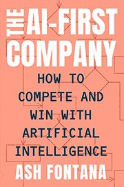 Front cover of The AI-First Company by Ash Fontana