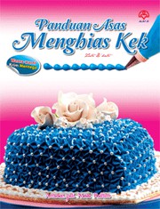Front cover of Panduan Asas Menghias Kek by Amaruszati Noor Rahim
