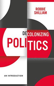 Cover of Decolonizing Politics by Robbie Shilliam