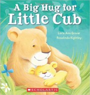 Front cover of Big Hug for Little Cub by Lorie Ann Grover