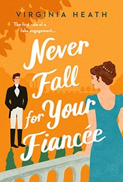 Front cover of Never Fall for Your Fiancee by Virginia Heath