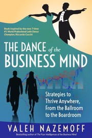 Front cover of The Dance of the Business Mind by Valeh Nazemoff