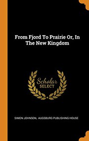 Front cover of From fjord to prairie or, In the new kingdom by Simon Johnson