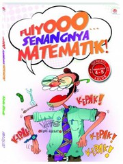 Front cover of Fuiyoo... Senangnya Matematik! by Kipas Hikmat