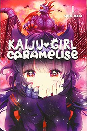 Front cover of Kaiju Girl Caramelise, Vol. 1 by Spica Aoki
