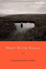 Front cover of What Water Knows by Jacqueline Jones LaMon