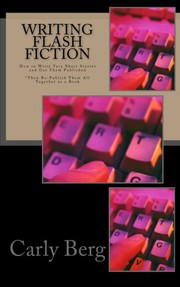 Cover of Writing Flash Fiction by Carly Berg