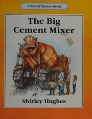 Front cover of The big cement mixer by Shirley Hughes