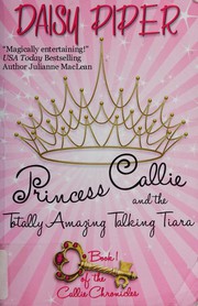 Front cover of Princess Callie and the totally amazing talking tiara by Daisy Piper