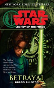 Front cover of Star Wars - Legacy of the Force - Betrayal by Aaron Allston