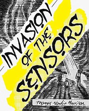 Front cover of Invasion of the Sensors by Thomas Nowlin Harrison