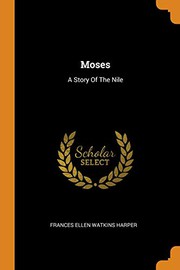 Cover of Moses: a story of the Nile by Frances Ellen Watkins Harper