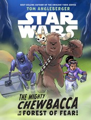 Front cover of Star Wars - The Mighty Chewbacca in the Forest of Fear by Tom Angleberger