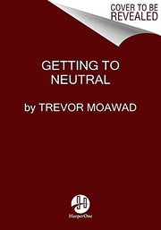 Cover of Getting to Neutral by Trevor Moawad