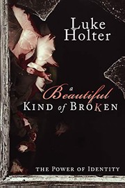 Front cover of A Beautiful Kind of Broken by Luke Holter