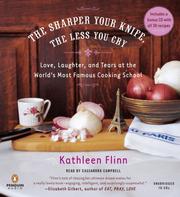 Cover of The sharper your knife, the less you cry by Kathleen Flinn