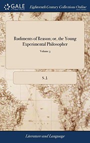 Front cover of Rudiments of Reason; or, the Young Experimental Philosopher by S. J.
