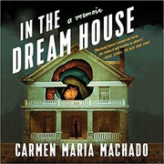 Front cover of In the Dream House by Carmen Maria Machado