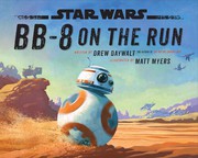 Cover of Star Wars - BB-8 on the Run by Drew Daywalt