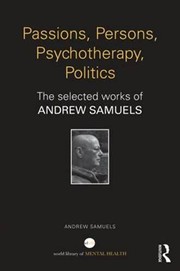 Front cover of Passions, Persons, Psychotherapy, Politics by Andrew Samuels