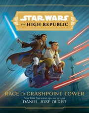 Front cover of Star Wars The High Republic - Race to Crashpoint Tower by Daniel José Older