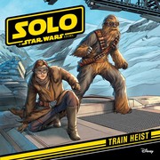 Front cover of Solo - A Star Wars Story - Train Heist by Ella Patrick