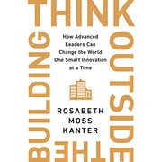 Front cover of Think Outside the Building by Rosabeth Moss Kanter