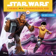 Front cover of Star Wars - Chewie and the Courageous Kid by Pilot Studio Staff