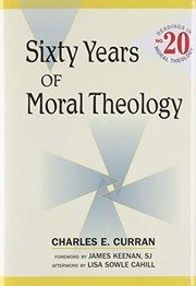 Front cover of Sixty Years of Moral Theology by Charles E Curran