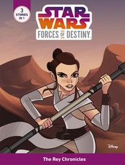 Front cover of Star Wars - Forces of Destiny - The Rey Chronicles by Emma Carlson Berne
