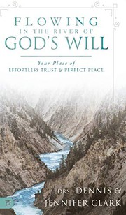 Front cover of Flowing in the River of God's Will by Dennis Clark