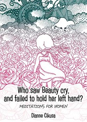 Front cover of Who saw Beauty cry, and failed to hold her left hand? by Dianne Cikusa