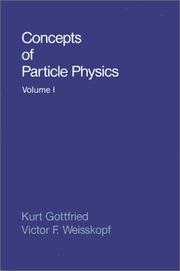 Front cover of Concepts of Particle Physics by Kurt Gottfried