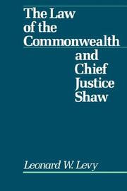 Cover of The law of the commonwealth and Chief Justice Shaw by Leonard Williams Levy