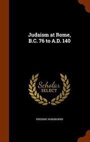 Front cover of Judaism at Rome BC 76 to AD 140 by Frederic Huidekoper