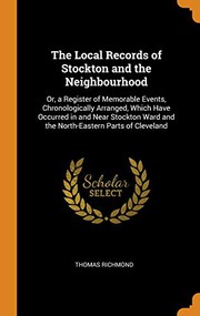 Front cover of The local records of Stockton and the neighbourhood by Thomas Richmond